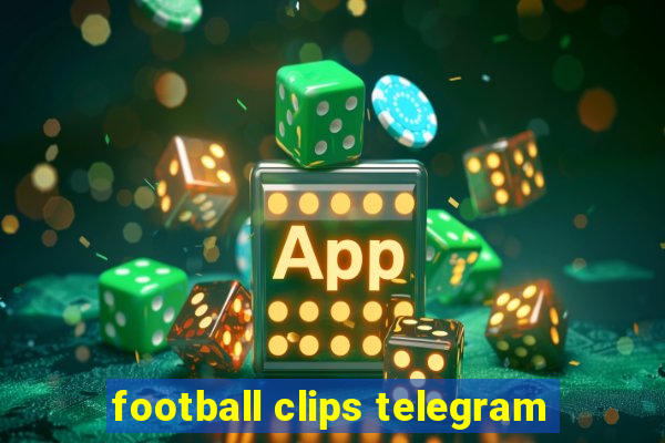 football clips telegram